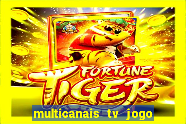 multicanais tv jogo ao vivo